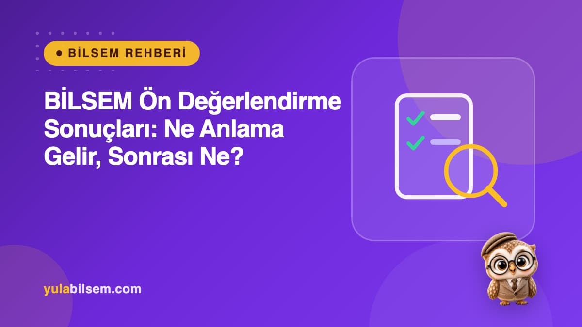 BİLSEM ön değerlendirme sonuçları ne anlama gelir? Veli rehberi kapak görseli — Yula BİLSEM Rehberi
