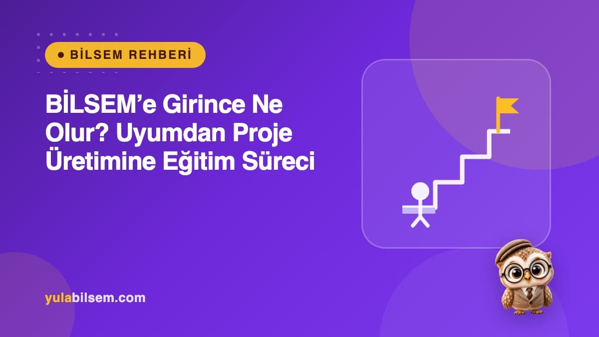 BİLSEM’e girince ne olur? Uyumdan proje üretimine eğitim süreci rehberi kapak görseli